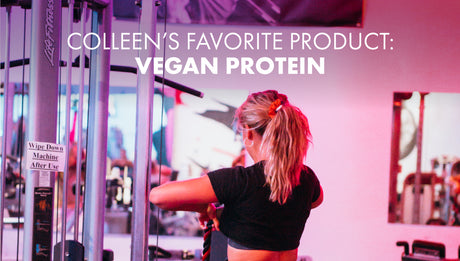 Colleen's Favorite Product: Vegan Protein