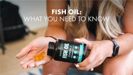 Fish Oil: What You Need to Know!