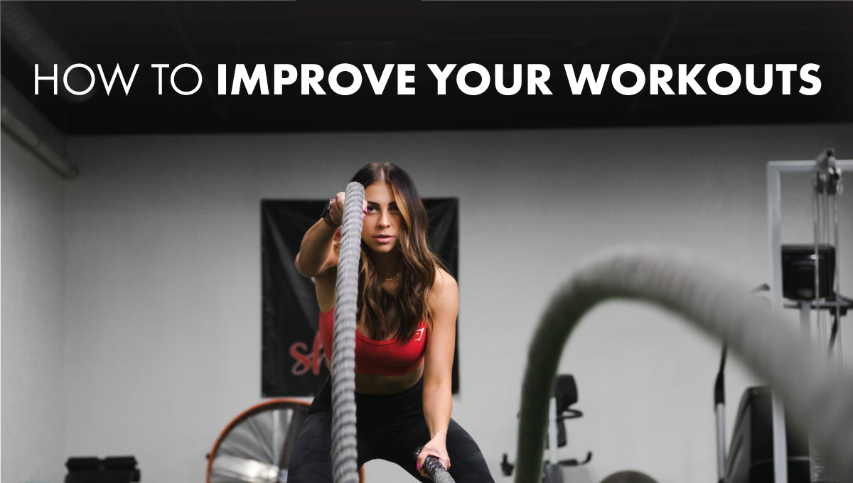 How to Improve Your Workouts