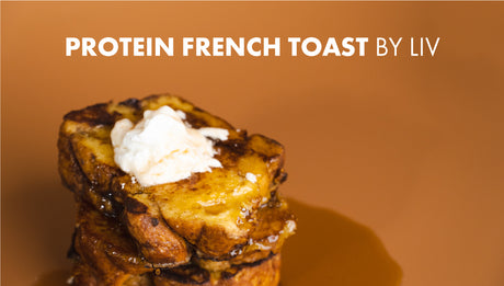 Protein French Toast by Liv