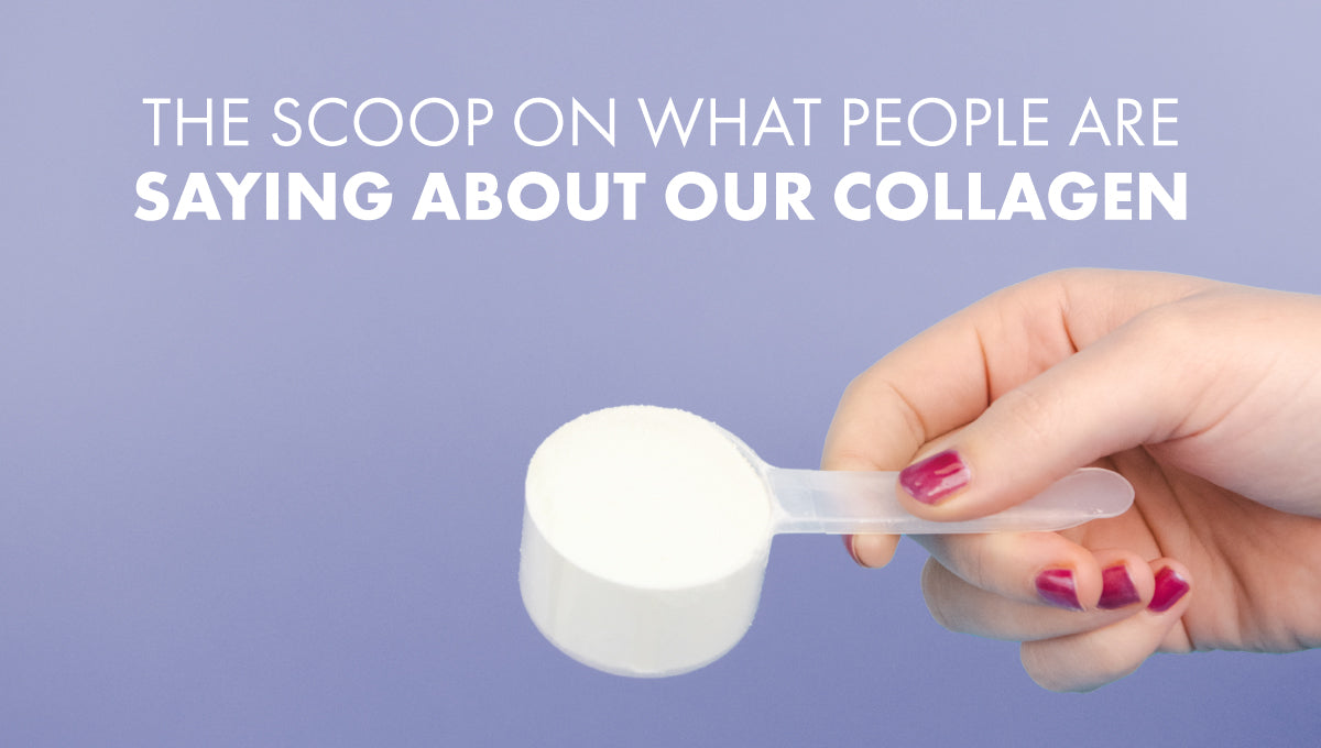 The Scoop on What People are Saying About Our Collagen